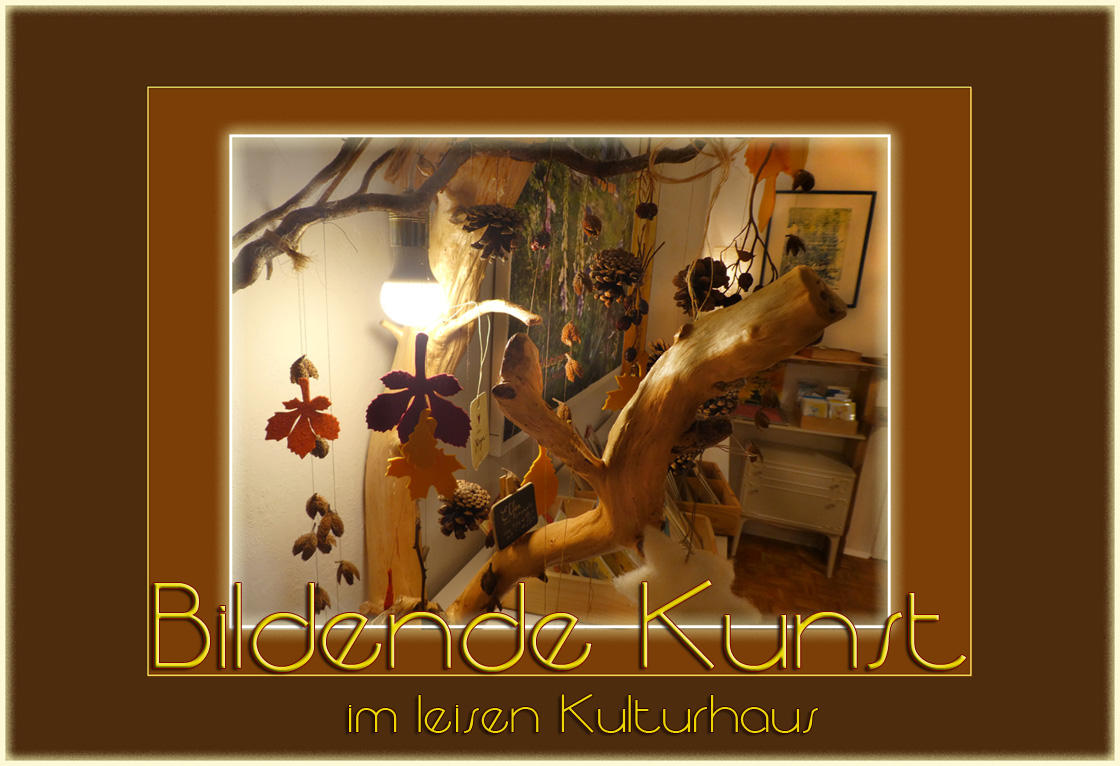Bildende Kunst im leisen Kulturhaus