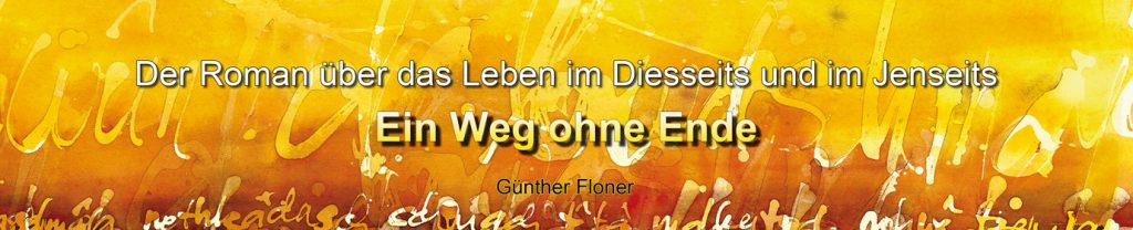 Ein Weg ohne Ende - Ein Roman von Günther Floner