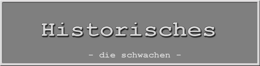 die schwachen - Historisches