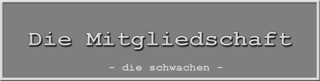 die schwachen - Mitgliedschaft