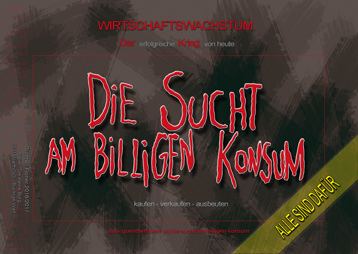 Wenn Sie hier auf das Bild klicken, öffnet sich die Webseite "Das große Drama - Die Sucht am billigen Konsum" Kunstaktion 2016 - Wirtschaftswachstum - Alle sind dafür