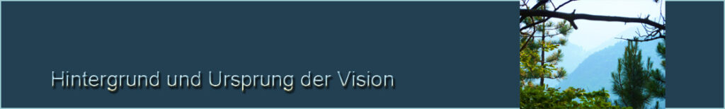 Hintergrund und Ursprung der Vision